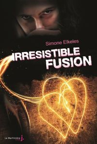 Simone Elkeles - Irrésistible Fusion. Irrésistible - tome 3 