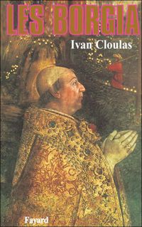 Ivan Cloulas - Les Borgia