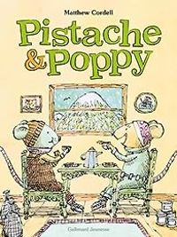 Matthew Cordell - Pistache et Poppy