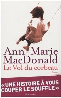 Ann-marie Macdonald - Le Vol du corbeau