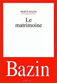 Herve Bazin - Le Matrimoine