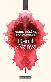 Marie Helene Larochelle - Daniil et Vanya