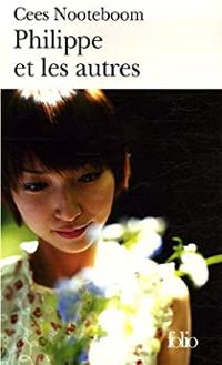 Cees Nooteboom - Philippe et les autres