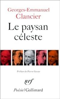 Georges Emmanuel Clancier - Le paysan céleste 