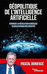 Pascal Boniface - Géopolitique de l'intelligence artificielle