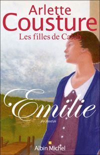Arlette Cousture - Emilie : Les Filles de Caleb