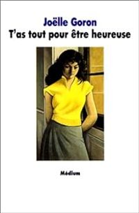 Jolle Goron - T'as tout pour être heureuse