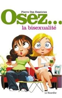 Pierre Des Esseintes - Osez... la bisexualité