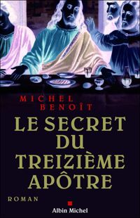 Michel Benoît - Le Secret du treizième apôtre