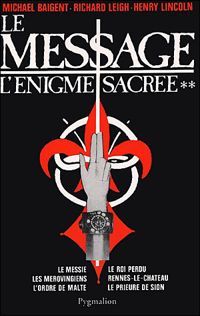 Michael Baigent - Richard Leigh - Henry Lincoln - Le Message (Le Messie