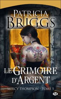 Patricia Briggs - Le Grimoire d'Argent