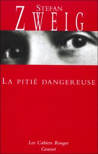 Stefan Zweig - La Pitié dangereuse