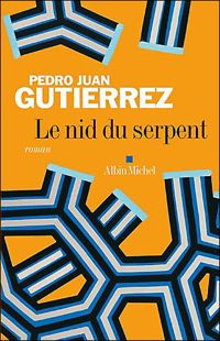 Pedro-juan Gutierrez - Le Nid du serpent