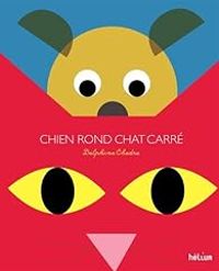 Delphine Chedru - Chien rond et chat carré découvrent le pays des formes