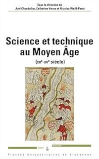 Jol Chandelier - Catherine Verna - Nicolas Weill Parot - Science et technique au Moyen Age (XIIe