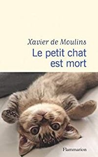 Xavier De Moulins - Le petit chat est mort