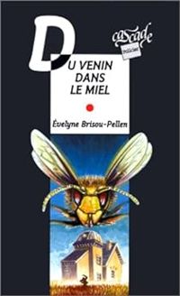 Evelyne Brisou Pellen - Du venin dans le miel