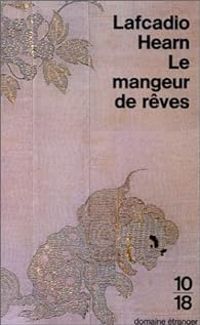 Lafcadio Hearn - Le mangeur de rêves