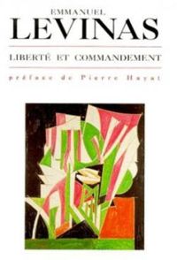 Emmanuel Levinas - Liberté et commandement