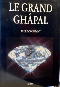 Paule Constant - Le Grand Ghâpal