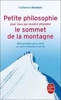 Catherine Rambert - Petite philosophie pour ceux qui veulent atteindre le sommet de la montagne