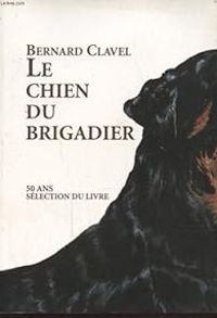 Bernard Clavel - Le chien du brigadier