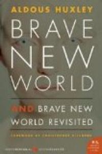 Aldous Huxley - Brave New World and Brave New World Revisited