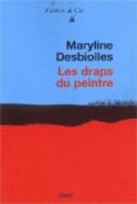 Maryline Desbiolles - Les draps du peintre