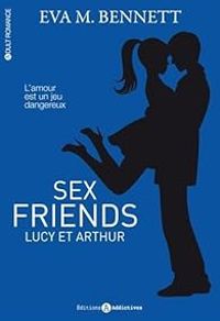 Eva M Bennett - Sex Friends : Lucy et Arthur