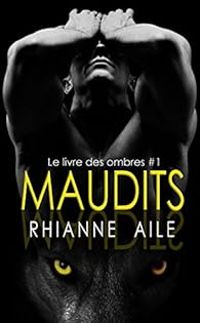 Rhianne Aile - Luc Von Cypher - Maudits