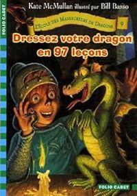 Kate Hall Mcmullan - Dressez votre dragon en 97 leçons