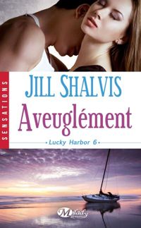 Jill Shalvis - Aveuglément