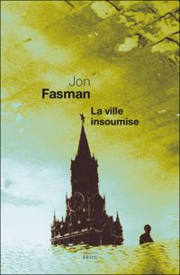 Jon Fasman - La Ville insoumise