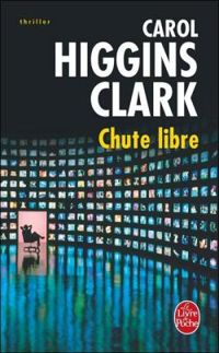 Carol Higgins Clark - Chute libre