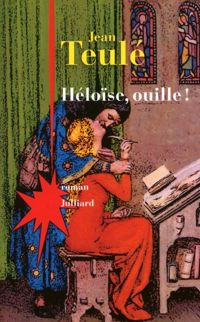 Jean Teulé - Héloïse, ouille !