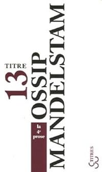 Ossip Mandelstam - La 4e prose et autres textes
