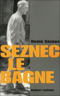 Denis Seznec - Seznec : le bagne