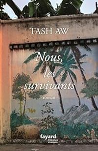Tash Aw - Nous, les survivants