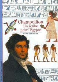 Michel Dewachter - Champollion : Un scribe pour l'Egypte