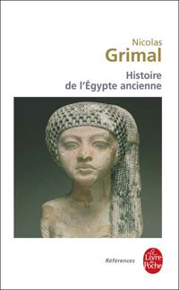 Nicolas Grimal - Histoire de l'Egypte ancienne