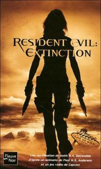 Keith R A Decandido - Resident Evil : Extinction