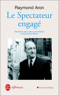 Raymond Aron - Le Spectateur engagé