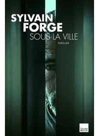 Sylvain Forge - Sous la ville