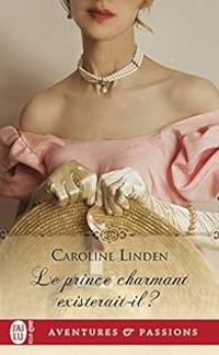Caroline Linden - Le prince charmant existerait-il ?