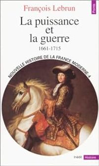 Francois Lebrun - La puissance et la guerre