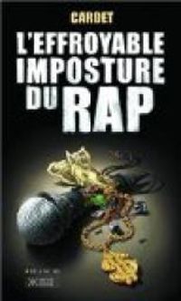 Mathias Cardet - L'effroyable imposture du Rap