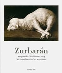 Cees Nooteboom - Zurbaran Ausgewahlte Gemalde 1620-1664 /Allemand