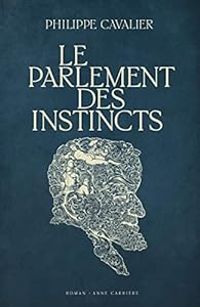 Philippe Cavalier - Le parlement des instincts