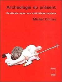 Michel Onfray - Archéologie du présent 