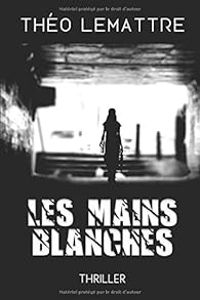 Theo Lemattre - Les mains blanches